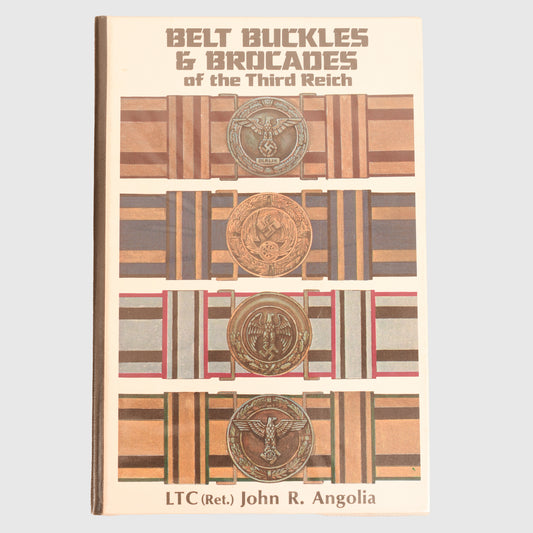 GERMAN WWII BELT BUCKLES & BROCADES OF THE THIRD REICH BY JOHN R ANGOLIA