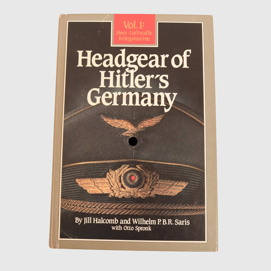 GERMAN WWII HEADGEAR OF HITLER’S GERMANY VOLUME 1