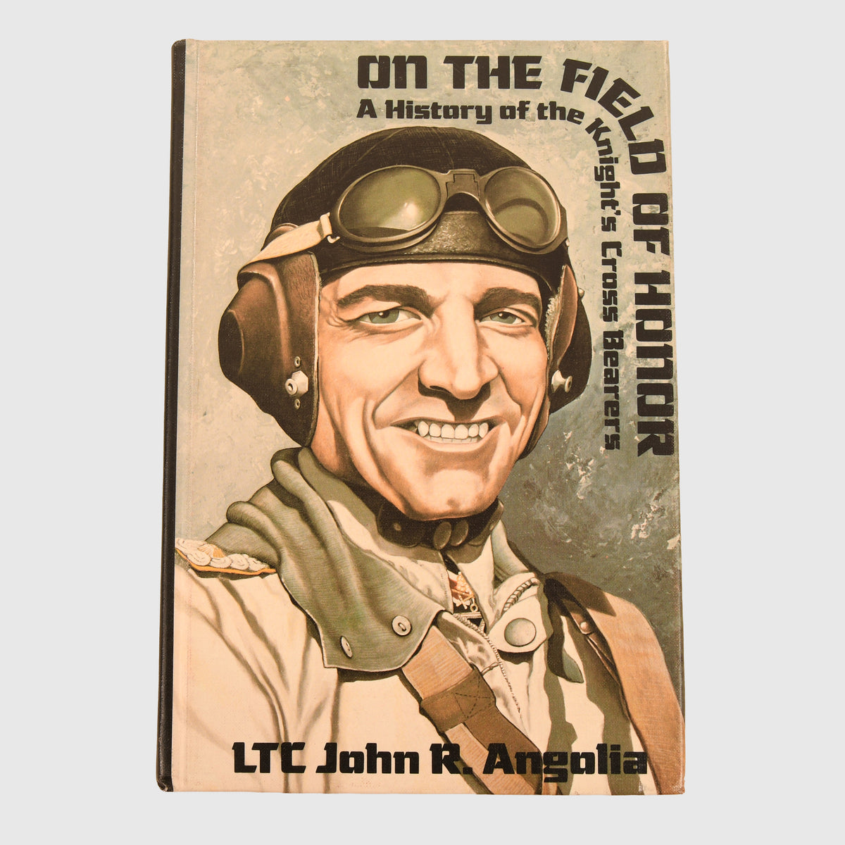 GERMAN WWII ON THE FIELD OF HONOUR,  THE HISTORY OF THE KNIGHTS CROSS BEARERS